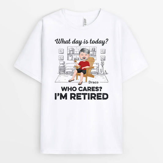1665AUK2 personalised what day is today who cares retired t shirt
