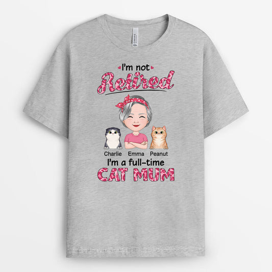 1857AUK2 personalised im not retired im a fulltime cat mum cat dad t shirt_c70cfa8f b693 46f7 9022 328927d719f5