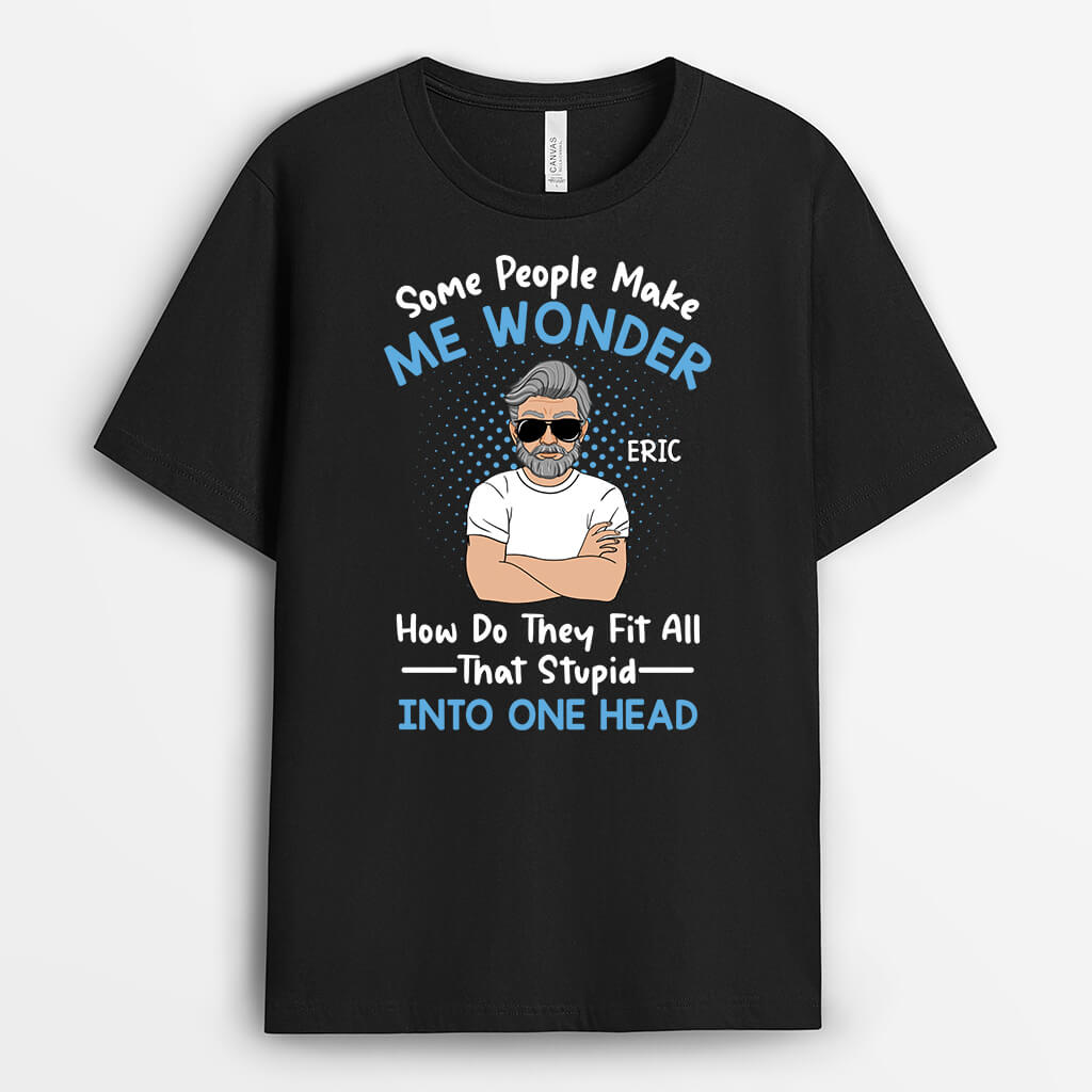 2051AUK1 personalised some people make me wonder t shirt