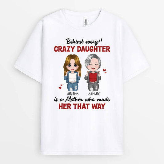 2148AUK2 personalised behind every crazy daughter is a mother made her that way t shirt