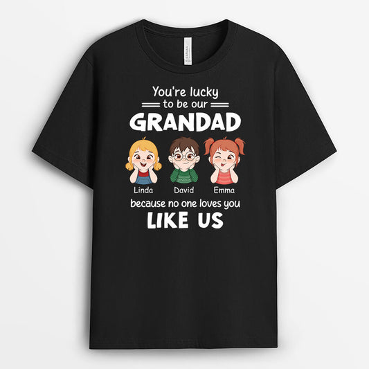 2295AUK1 personalised youre lucky to be my daddy because no one loves you like us t shirt