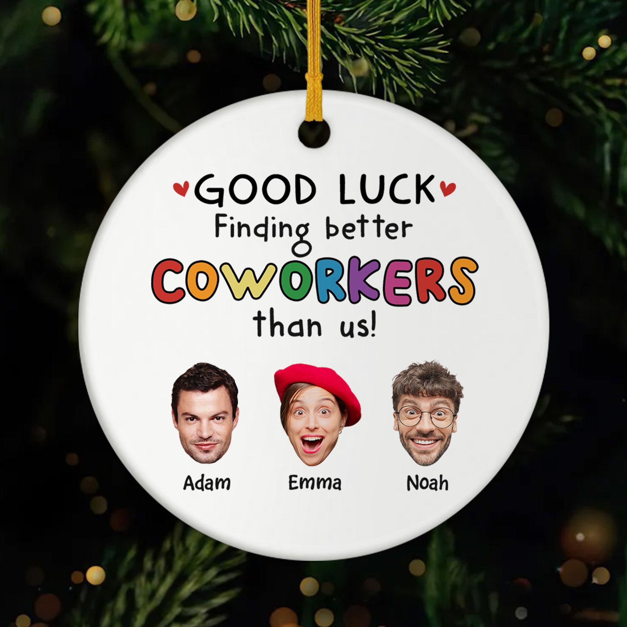 2449OUS1 custom ceramic xmas ornaments with faces good luck finding better coworkers than us 2449O8L5O