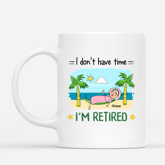 2551MUK1 i dont have time im retired mug personalised mug for her_3a12b944 6c83 479e 9e94 b2d93757f73b
