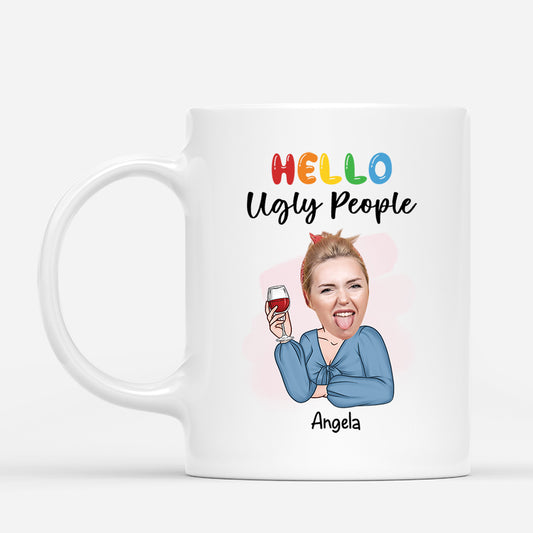 2553MUK1 hello ugly people mug personalised mug for her_3a41fe87 33cd 4927 9056 a570a897f06c