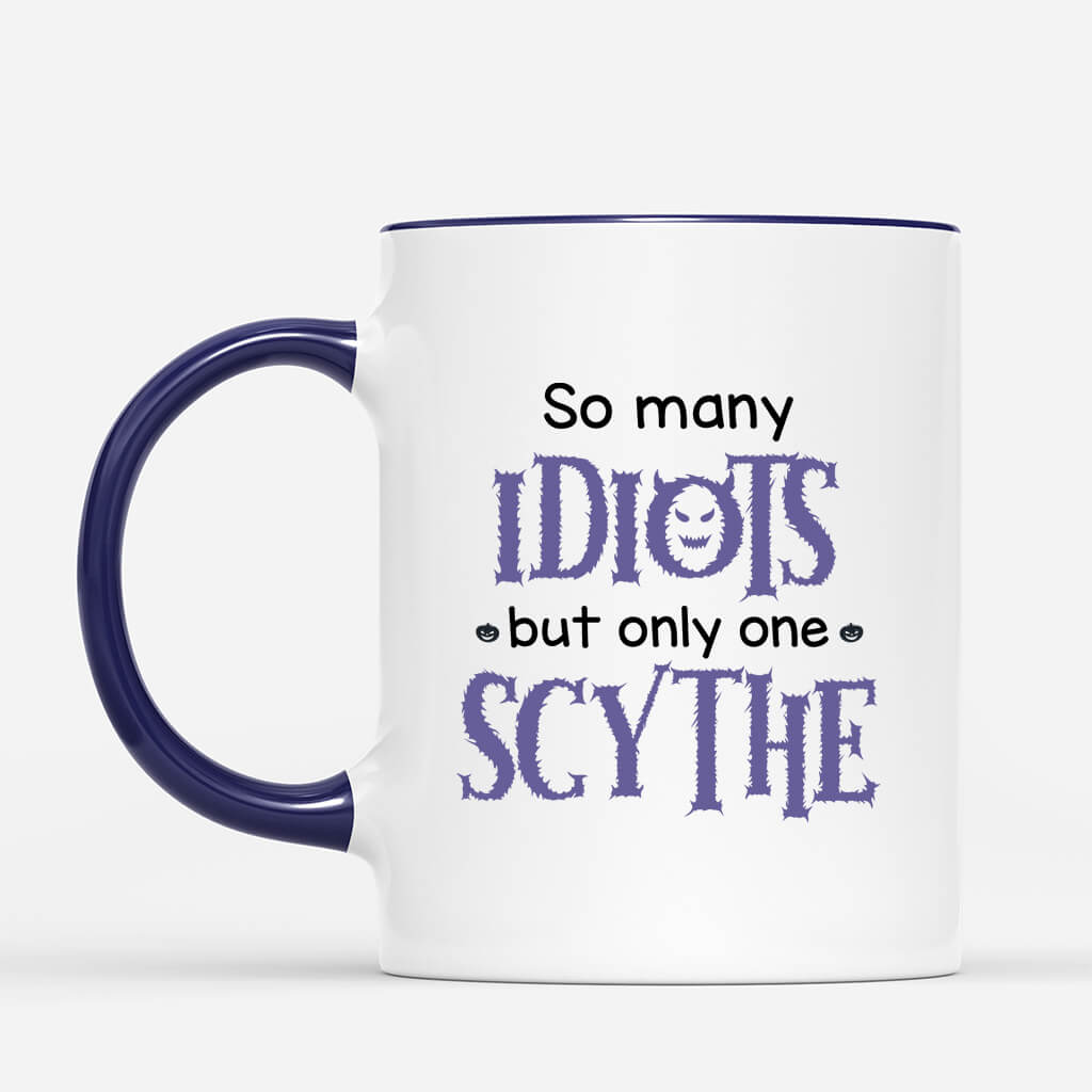 2578MUK3 so many idiots but only one scythe mug personalised mug for him