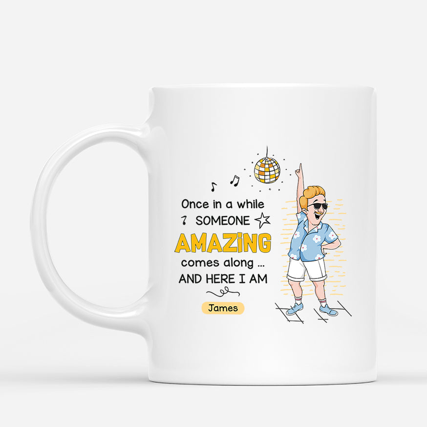 2660MUK1 once in a while someone amazing come along  funny personalised mugs uk for men_bd952e81 7986 4f97 bc75 88c5853182af