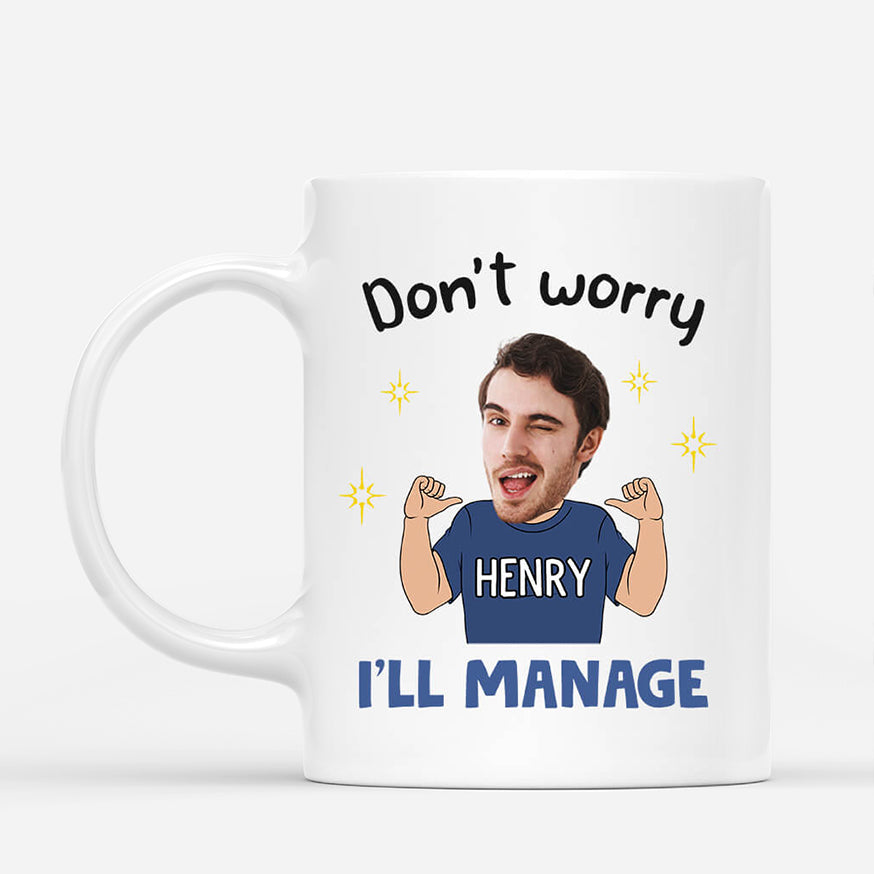 2668MUK1 dont worry ill manage  funny custom mug for men_cc12f9c6 5865 45b4 a760 b732e02c905c