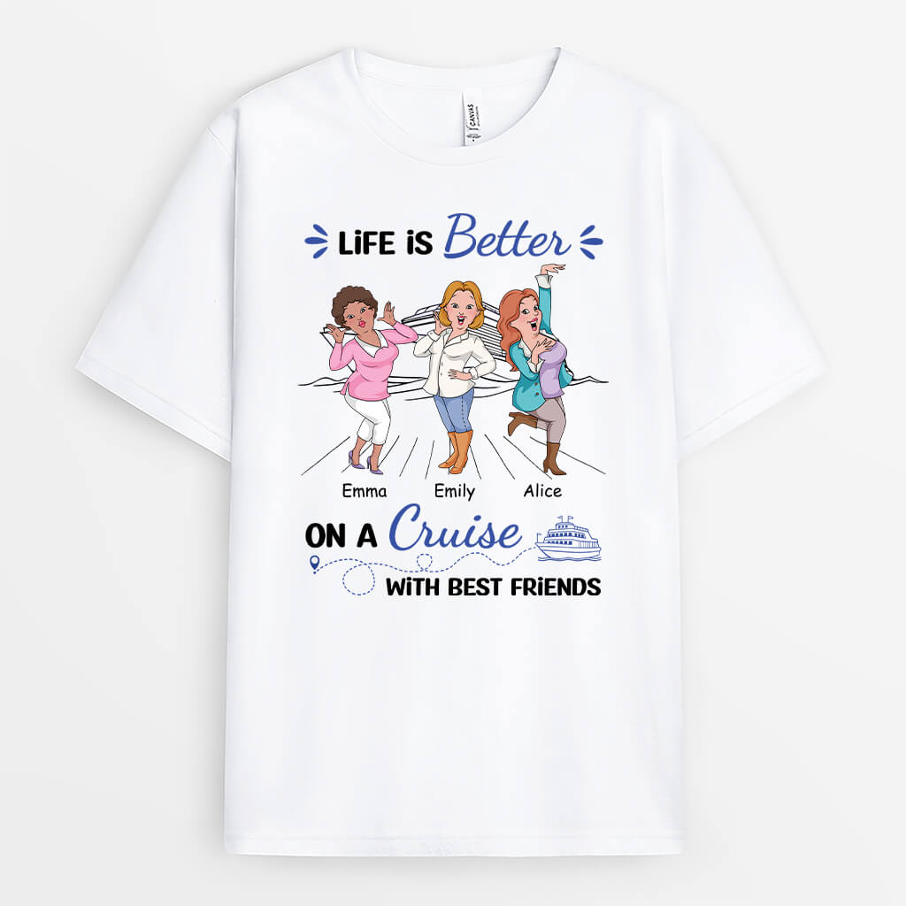 2721AUK1 life is better on a cruise with best friends personalised t shirt for female friends
