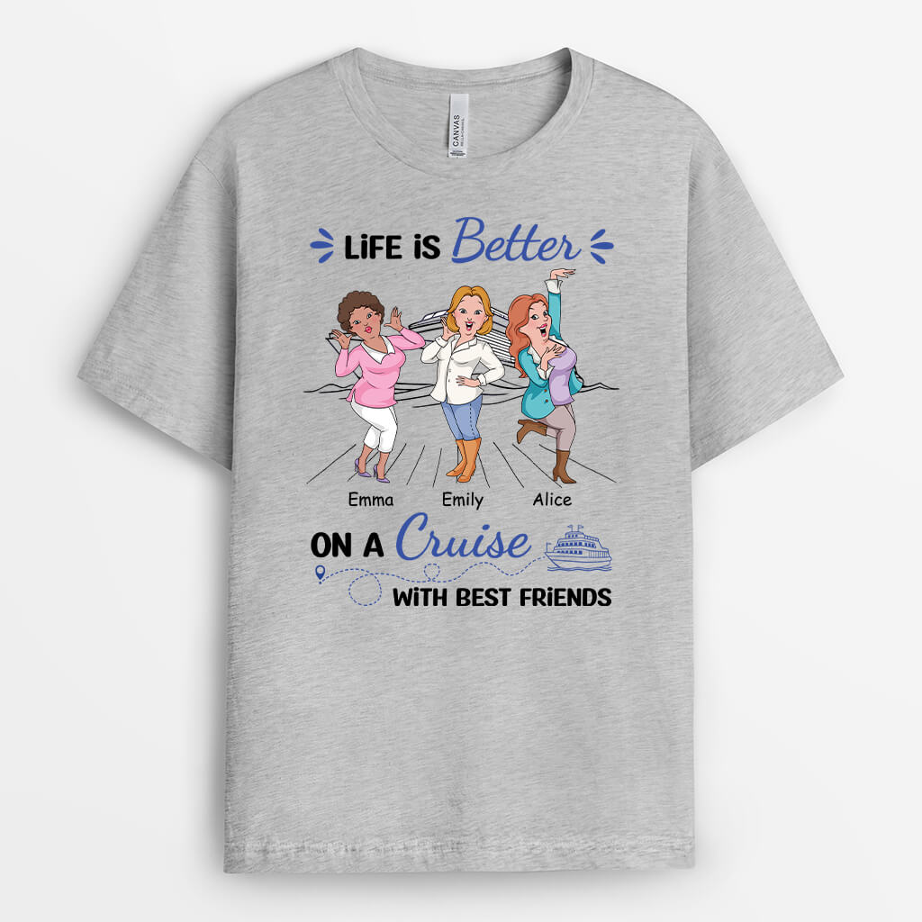 2721AUK2 life is better on a cruise with best friends personalised t shirt for female friends