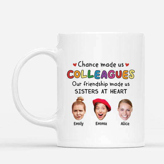 2727MUK1 chance made us colleagues our friendship made us sisters at heart custom mug with faces_e6600ee3 7281 4ba4 8494 f5242777c9d2