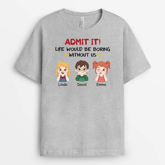 2761AUK2 admit it life would be boring without us custom tee shirts