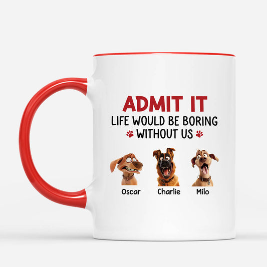 2801MUK2 Personalised Admit It Life Would Be Boring Without Us Dog Mug_ 2801M