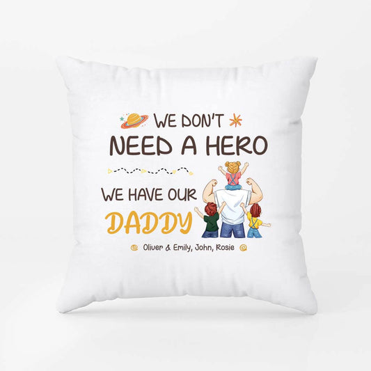 2870PUK2 i dont need a hero i have my dad pillow personalised presents for dad