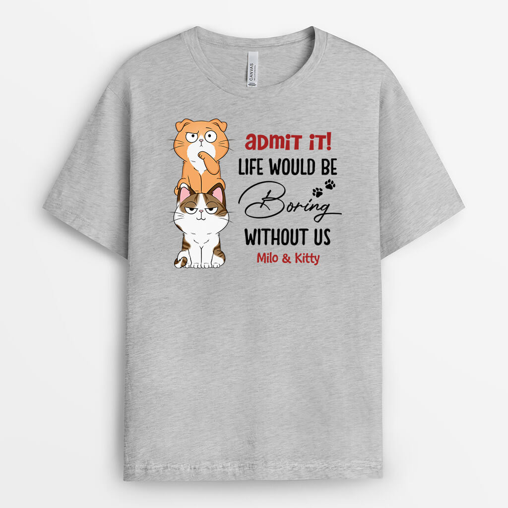 3149AUK1 admit it_ life would be boring personalised t shirts for dog owners