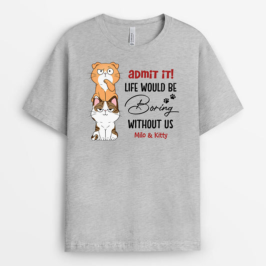 3149AUK1 admit it_ life would be boring personalised t shirts for dog owners