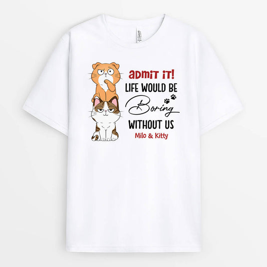 3149AUK2 admit it_ life would be boring personalised t shirts for dog owners