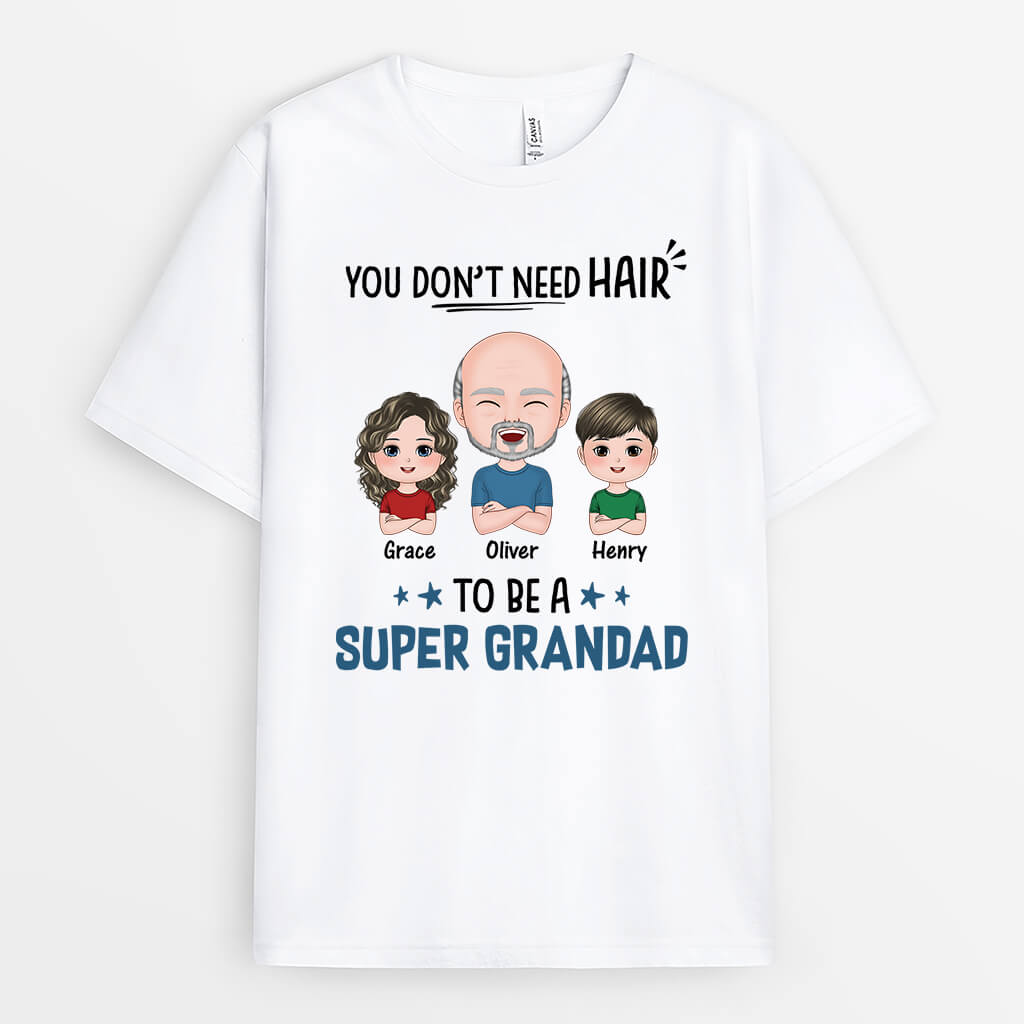 3247AUK1 you dont need hair to be a super dad grandad funny t shirt  personalised gifts for dad personalised presents for grandad