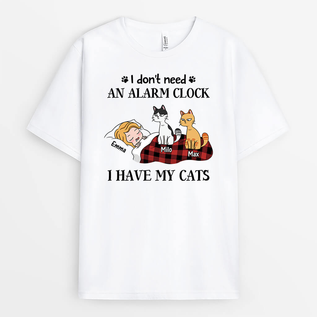 3449AUK1 i dont need an alarm clock i have cats t shirt personalised gifts for cat mum