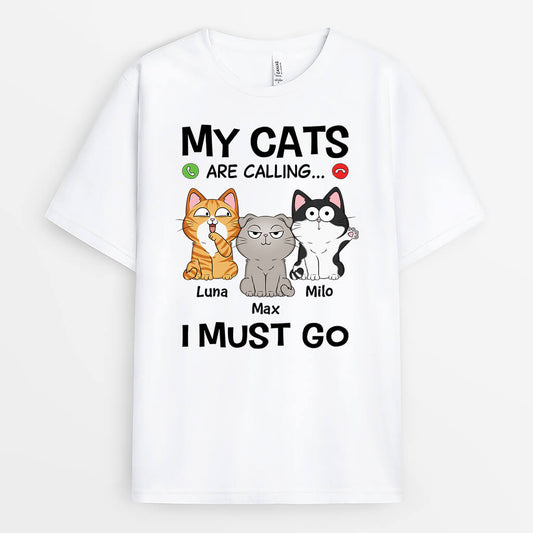3482AUK1 funny my cats are calling i must go t shirt personalised gifts for cat lovers