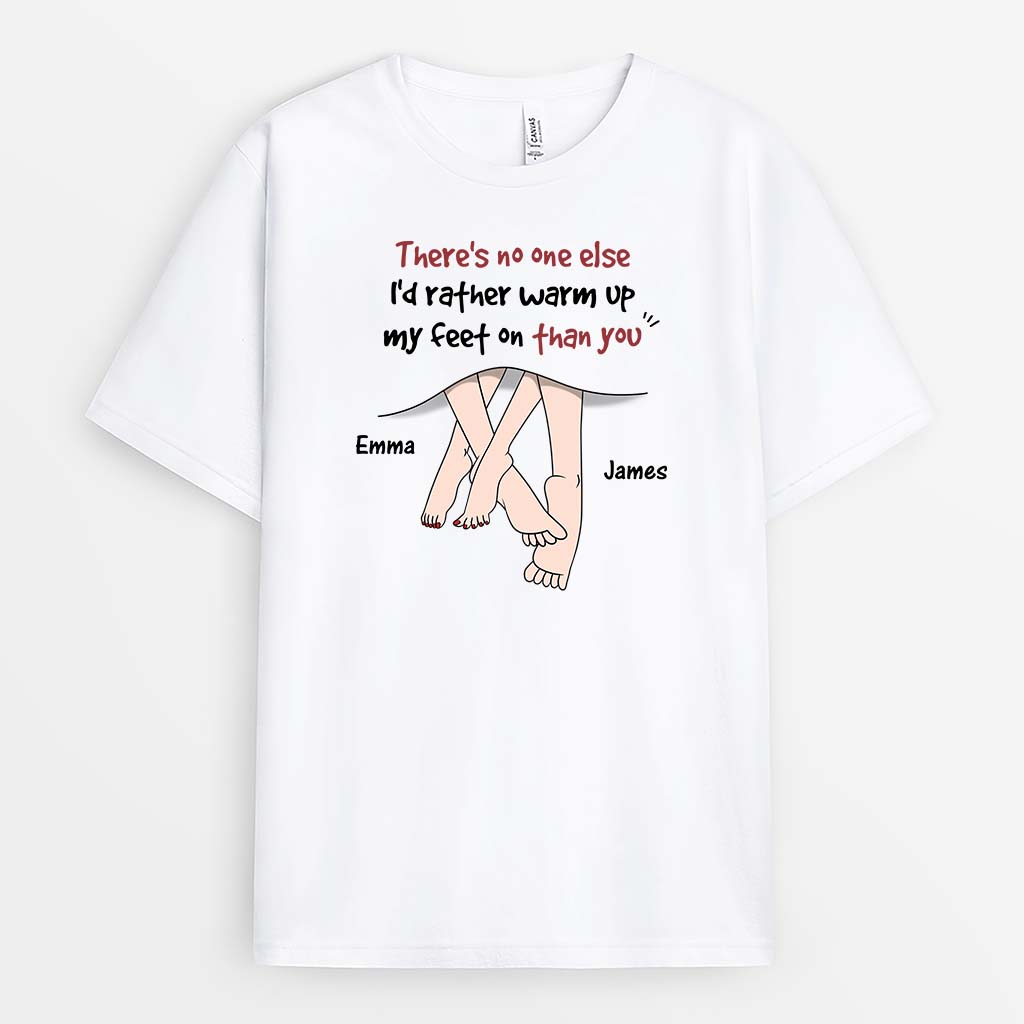3724AUK1 theres no one else id rather warm up my feet on than you personalised couple t shirt