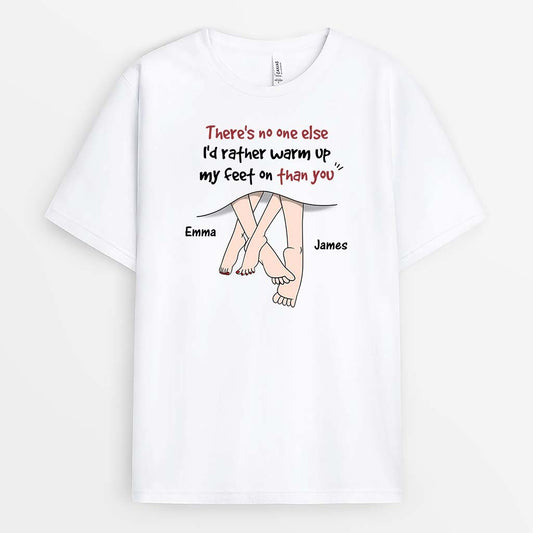 3724AUK1 theres no one else id rather warm up my feet on than you personalised couple t shirt