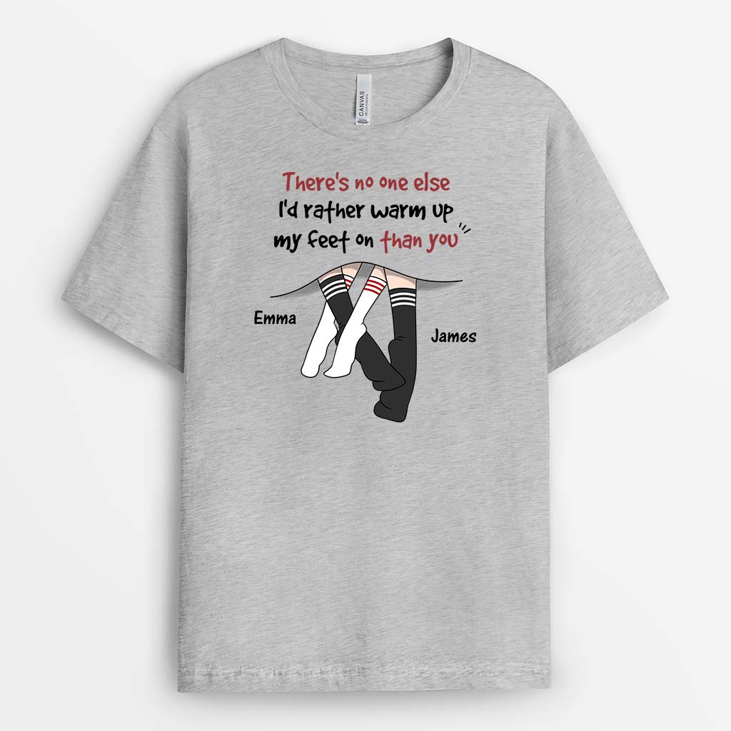 3724AUK2 theres no one else id rather warm up my feet on than you personalised couple t shirt