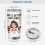 3903TUK3 custom gifts for dog owners life is better with dogs 20oz tumbler_ 3903T5N0C_1