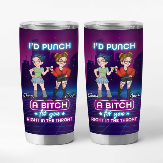 3949TUK1 Personalised I Punch A Bitch For You Right In The Throat 20oz Tumbler For Friends_ 3949T3H0F