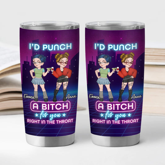 3949TUK2 Personalised I Punch A Bitch For You Right In The Throat 20oz Tumbler For Friends_ 3949T3H0F