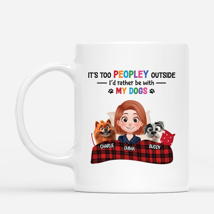 4138MUS1 funny personalized dog mugs its too peopley outside 4138MKM0C