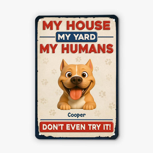 5881EUS1 metal my house my yard my humans sign custom dog owner gifts 5881E3PWC