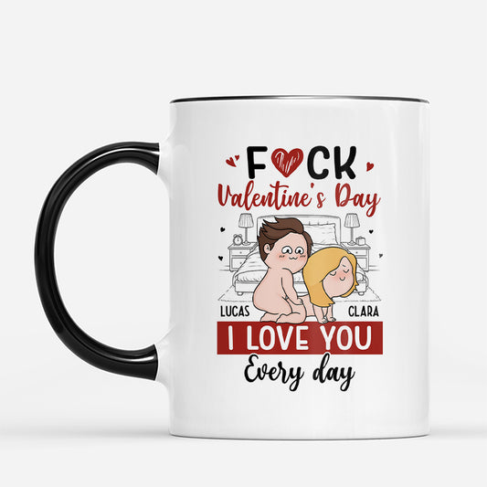 7850MUS2 fck valentines day i love you everyday mug funny custom gifts for couples 7850m3tmg