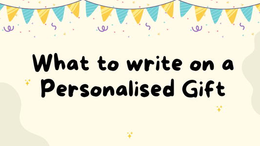 What to write on a personalised gift