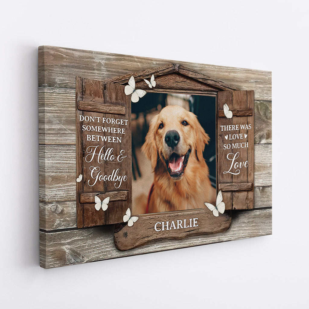 Between Hello and Goodbye There Was So Much Love - Personalised Gifts | Canvas for Dog Lovers