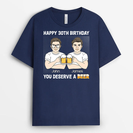 1247AUK1 personalised 30th birthday you deserve a beer t shirt_c4ca43b7 571d 4a24 9dd7 ac47ef4ab2de