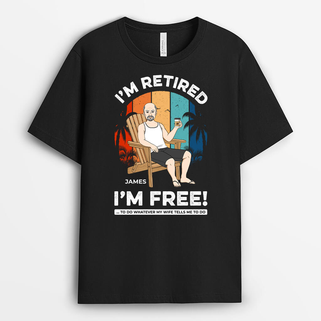 Personalised Retired, I'm Free T-Shirt