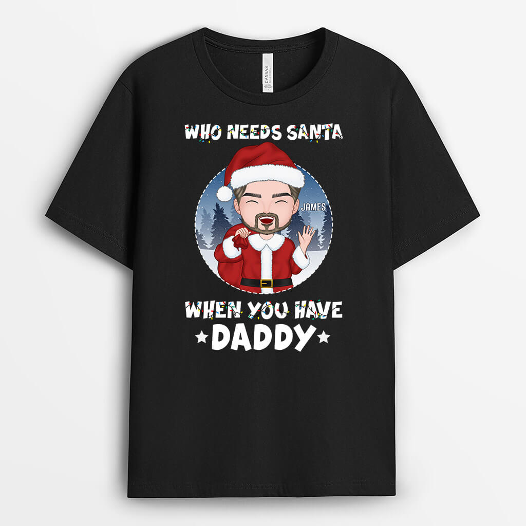 Personalised Who Needs Santa T-Shirt