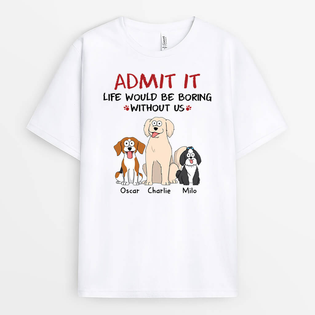 Personalised Life Would Be Boring Without Us Dog T-Shirt