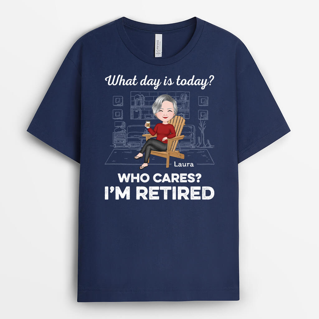 Personalised Who Cares What Day Is I'm Retired T-shirt