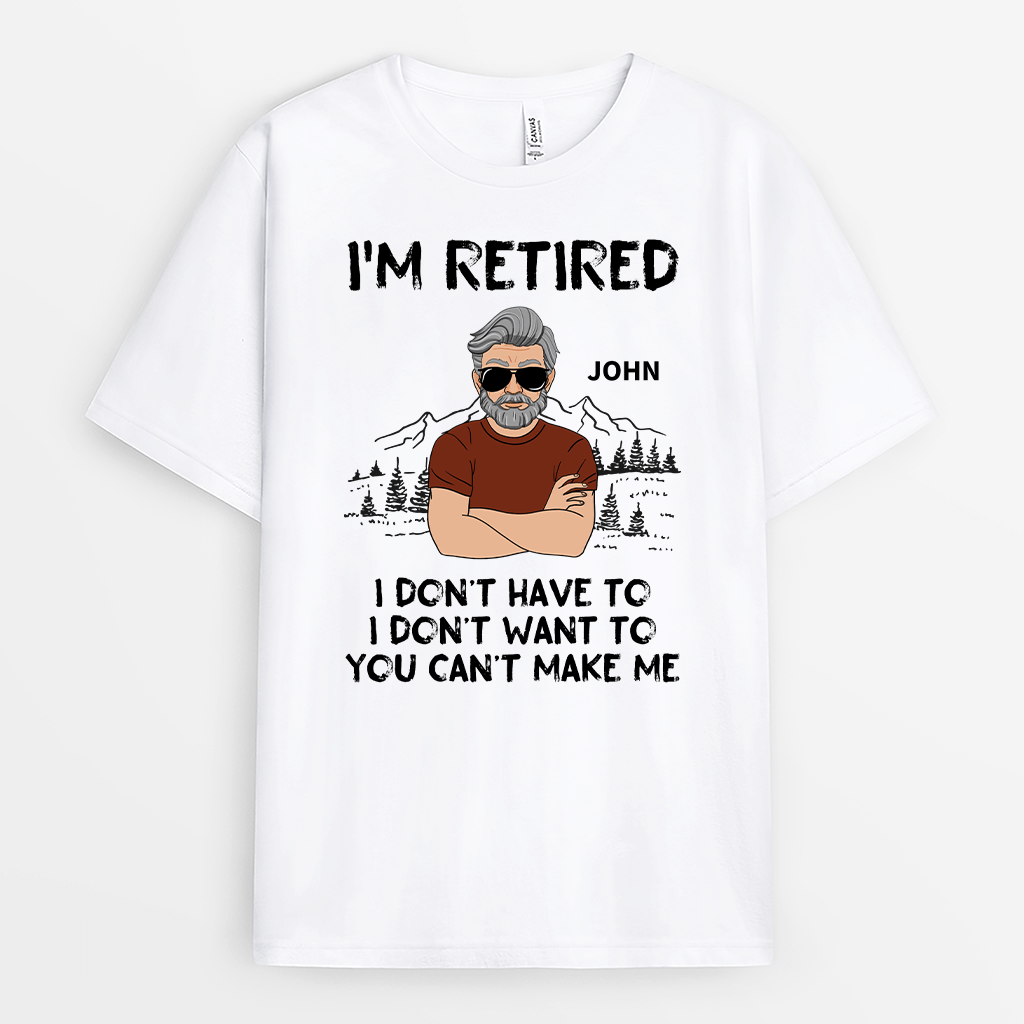 Personalised I'm Retired, You Can't Make Me T-shirt