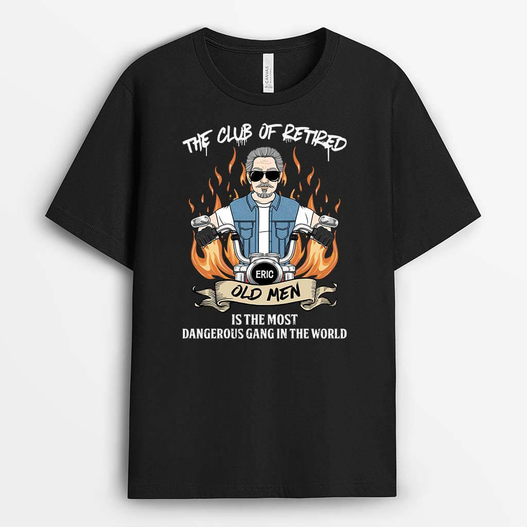 2058AUK1 personalised the club of retired old men is the most dangerous gang in the world t shirt