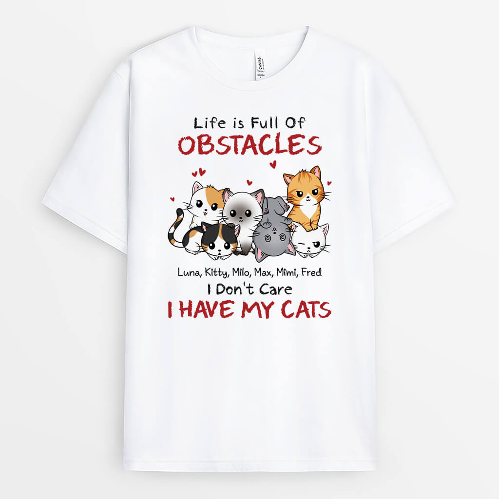 Personalised Life Is Full Of Obstacles I Don't Care I Have My Cat T-shirt