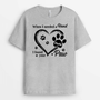 2178AUK2 personalised when i needed a hand i found paw t shirt