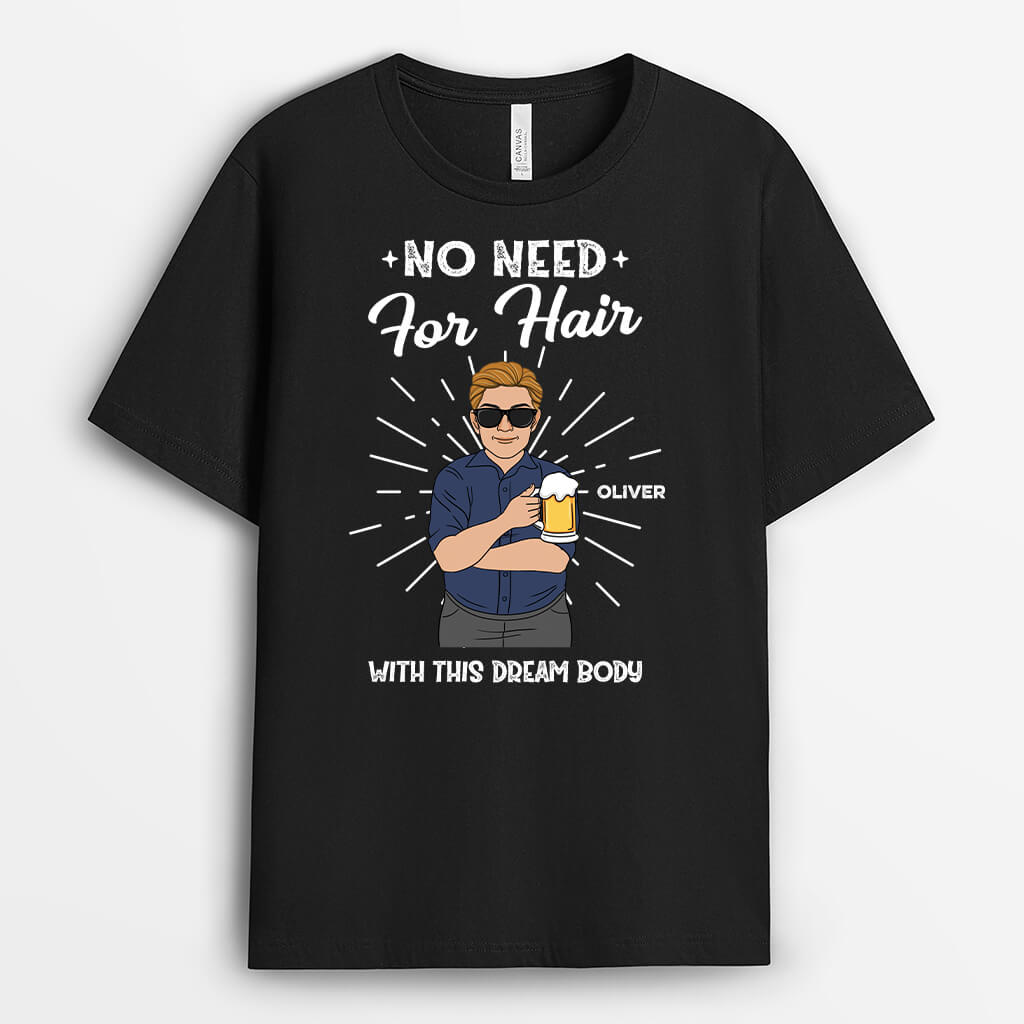 Personalised No Need For Hair With This Dream Body T-Shirt