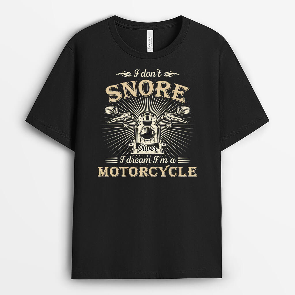 Personalised I Don't Snore, I Dream I'm A Motorcycle  T-Shirt