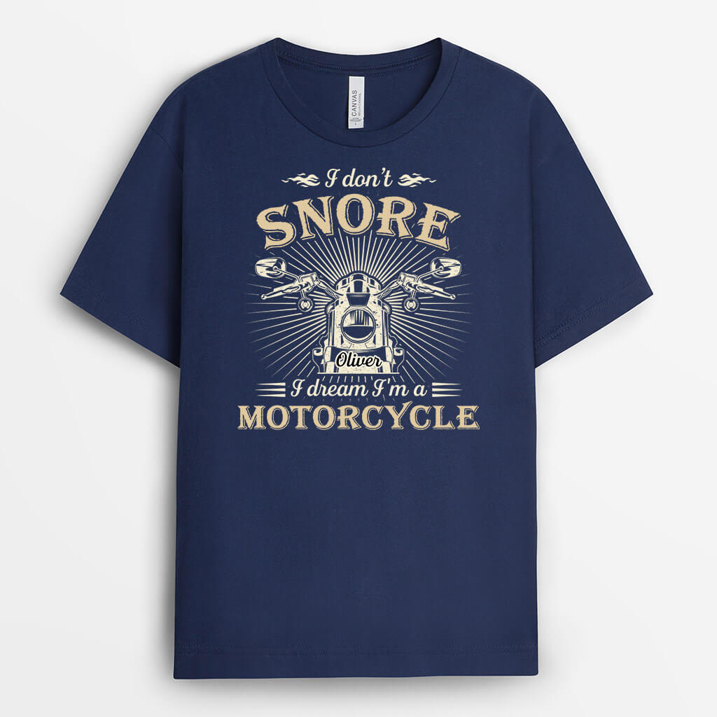 Personalised I Don't Snore, I Dream I'm A Motorcycle  T-Shirt