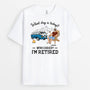 2303AUK1 personalised what day is today who cares im just retired t shirt