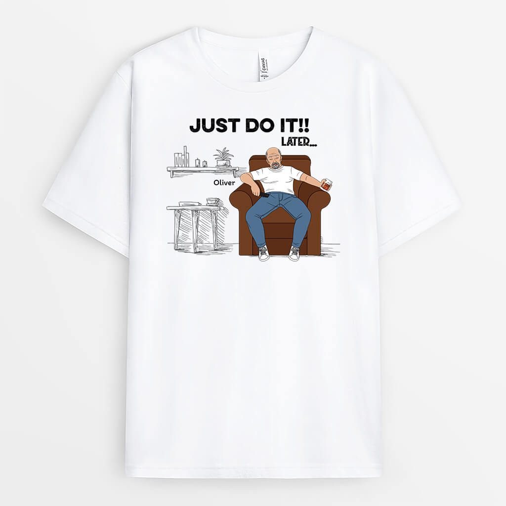 2314AUK1 personalised just do it for later t shirt_28775119 387e 4579 9dc0 f9ed475b81f5