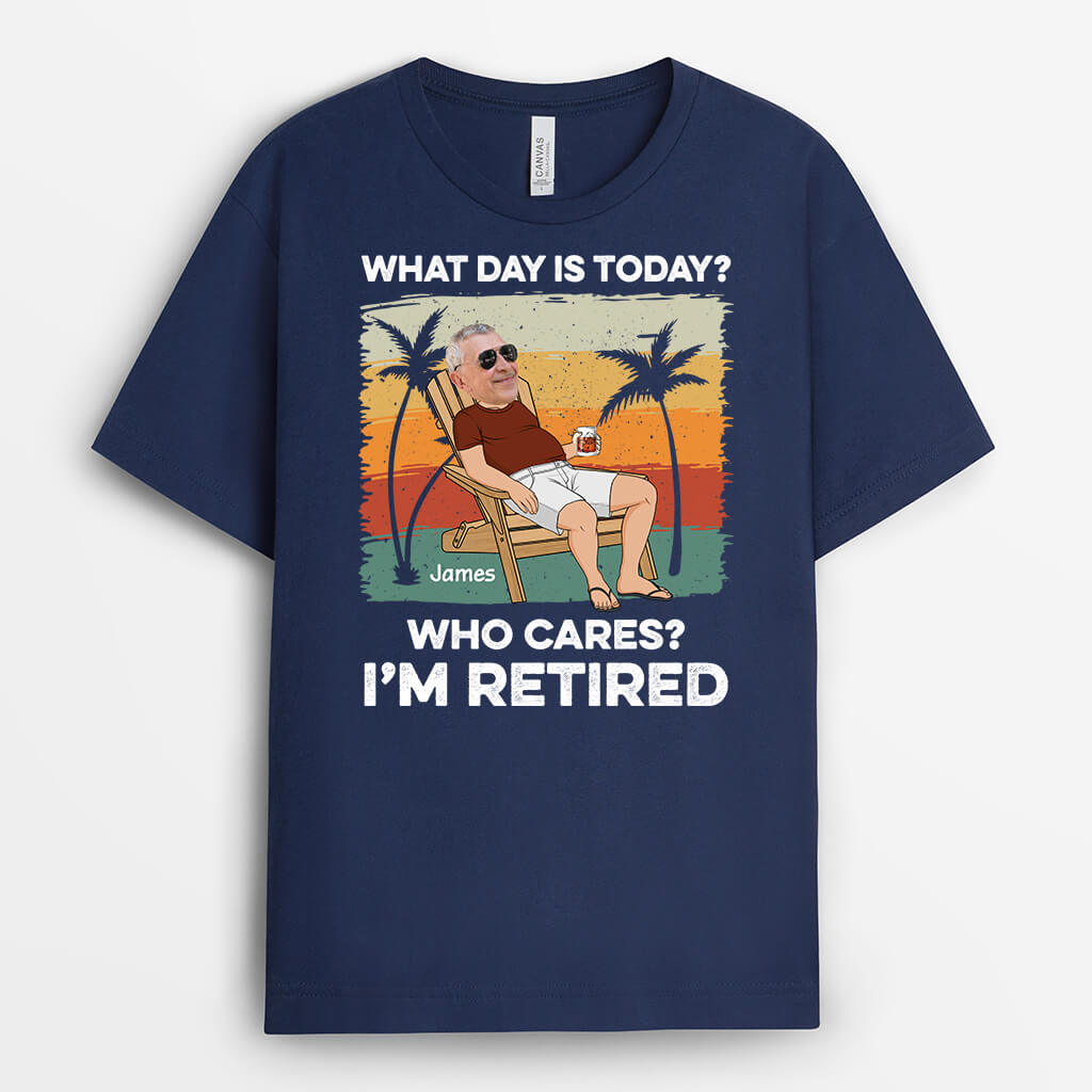 Personalised Who Cares What Day Is Today I'm Retired T-shirt