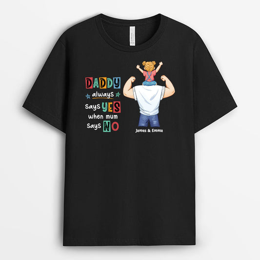 2398AUK1 personalised daddy always says yes when mum says no t shirt